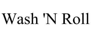 WASH 'N ROLL