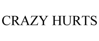 CRAZY HURTS