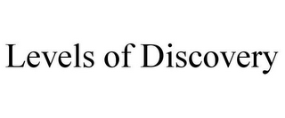 LEVELS OF DISCOVERY