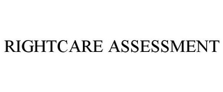 RIGHTCARE ASSESSMENT