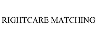 RIGHTCARE MATCHING