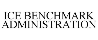 ICE BENCHMARK ADMINISTRATION