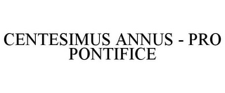 CENTESIMUS ANNUS - PRO PONTIFICE