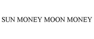 SUN MONEY MOON MONEY