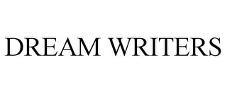 DREAM WRITERS