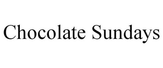 CHOCOLATE SUNDAYS