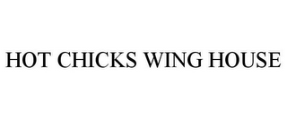 HOT CHICKS WING HOUSE