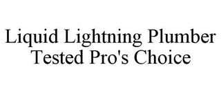 LIQUID LIGHTNING PLUMBER TESTED PRO'S CHOICE