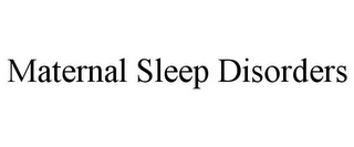 MATERNAL SLEEP DISORDERS