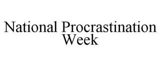 NATIONAL PROCRASTINATION WEEK