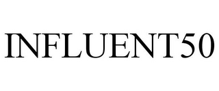 INFLUENT50