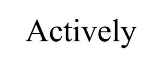 ACTIVELY