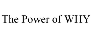 THE POWER OF WHY