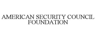 AMERICAN SECURITY COUNCIL FOUNDATION