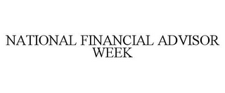 NATIONAL FINANCIAL ADVISOR WEEK