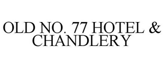 OLD NO. 77 HOTEL & CHANDLERY