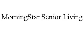 MORNINGSTAR SENIOR LIVING