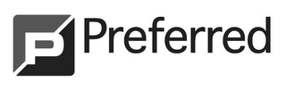 P PREFERRED