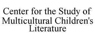 CENTER FOR THE STUDY OF MULTICULTURAL CHILDREN'S LITERATURE