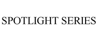 SPOTLIGHT SERIES