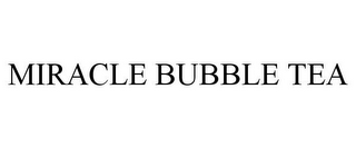 MIRACLE BUBBLE TEA