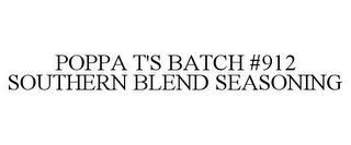 POPPA T'S BATCH #912 SOUTHERN BLEND SEASONING