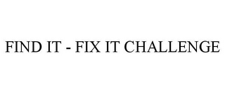 FIND IT - FIX IT CHALLENGE