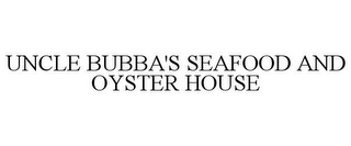 UNCLE BUBBA'S SEAFOOD AND OYSTER HOUSE