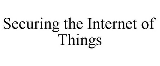 SECURING THE INTERNET OF THINGS