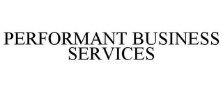 PERFORMANT BUSINESS SERVICES