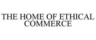 THE HOME OF ETHICAL COMMERCE