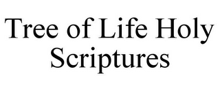 TREE OF LIFE HOLY SCRIPTURES