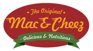 THE ORIGINAL MAC & CHEEZ DELICIOUS & NUTRITIOUS