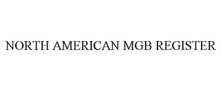 NORTH AMERICAN MGB REGISTER