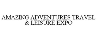 AMAZING ADVENTURES TRAVEL & LEISURE EXPO