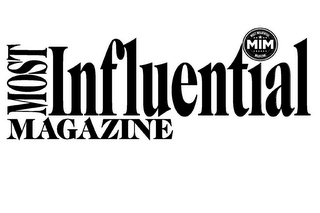 MOST INFLUENTIAL MAGAZINE MOST INFLUENTIAL MIM MAGAZINE