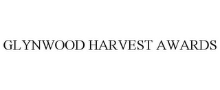 GLYNWOOD HARVEST AWARDS