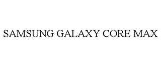 SAMSUNG GALAXY CORE MAX