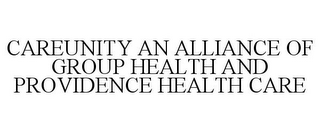 CAREUNITY AN ALLIANCE OF GROUP HEALTH AND PROVIDENCE HEALTH CARE