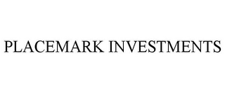 PLACEMARK INVESTMENTS