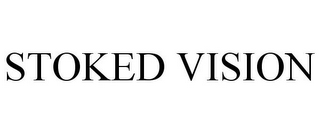STOKED VISION