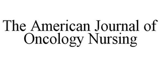 THE AMERICAN JOURNAL OF ONCOLOGY NURSING