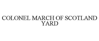 COLONEL MARCH OF SCOTLAND YARD