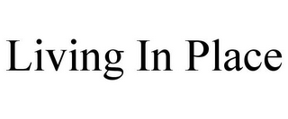 LIVING IN PLACE