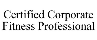 CERTIFIED CORPORATE FITNESS PROFESSIONAL