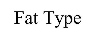 FAT TYPE