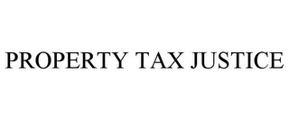 PROPERTY TAX JUSTICE