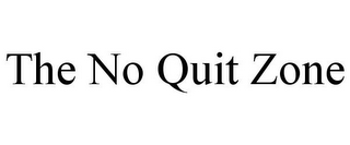 THE NO QUIT ZONE