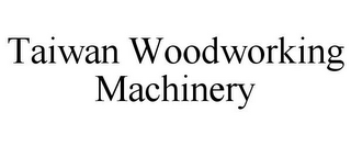 TAIWAN WOODWORKING MACHINERY