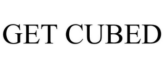 GET CUBED